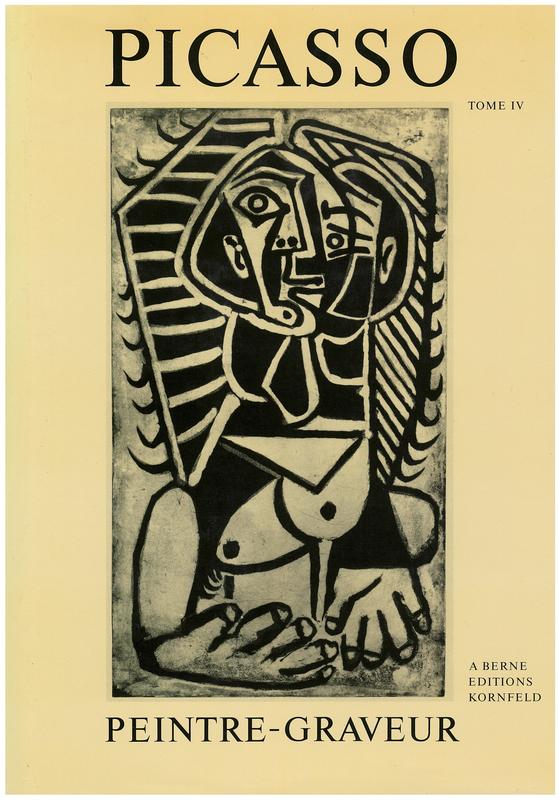 Picasso : peintre-graveur : catalogue raisonné de l'oeuvre gravé et lithographié et des monotypes : tome IV / Brigitte Baer ; suite aux catalogues de Bernhard Geiser cover