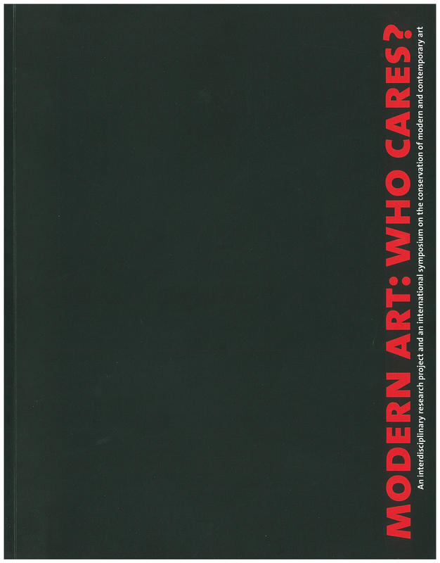 Modern art : who cares? An interdisciplinary research project and an international symposium on the conservation of modern and contemporary art / edited by IJsbrand Hummelen & Dionne Sillé ; text editor Marjan Zijlmans cover
