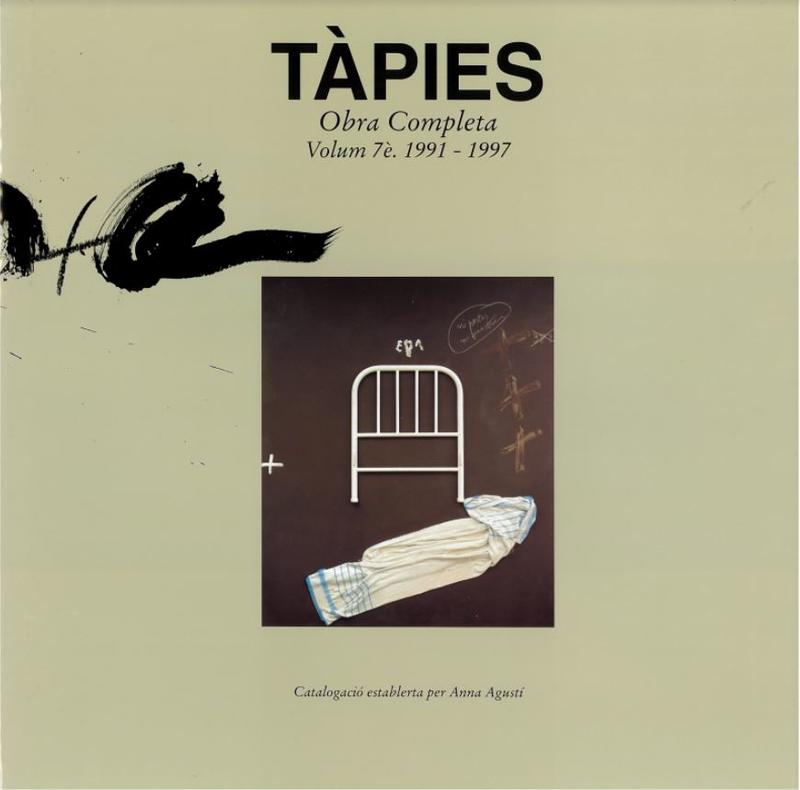 Tàpies : obra completa : volume 7è, 1991-1997 / direcció i catalogació, Anna Agustí ; proleg, Jean Frémon ; cronologia i bibliografia, Miquel Tapies cover