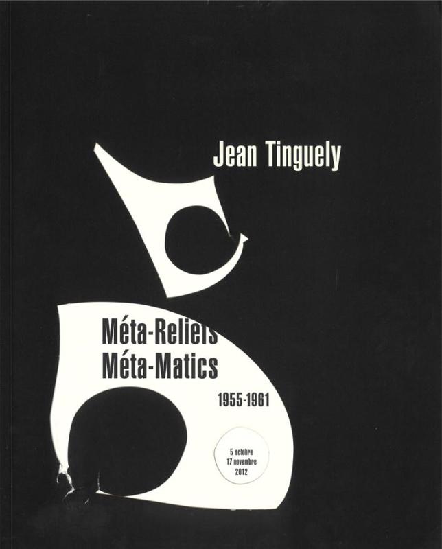 Méta-reliefs, méta-matics, 1955-1981 / Jean Tinguely cover