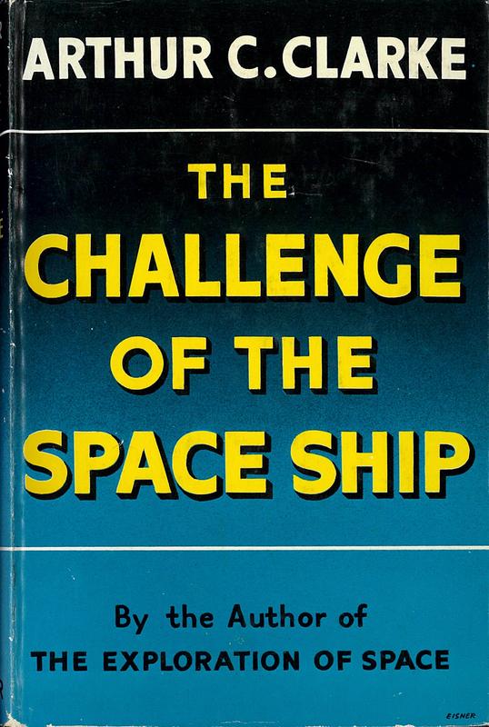 The challenge of the space ship : previews of tomorrow's world / by Arthur C. Clarke cover