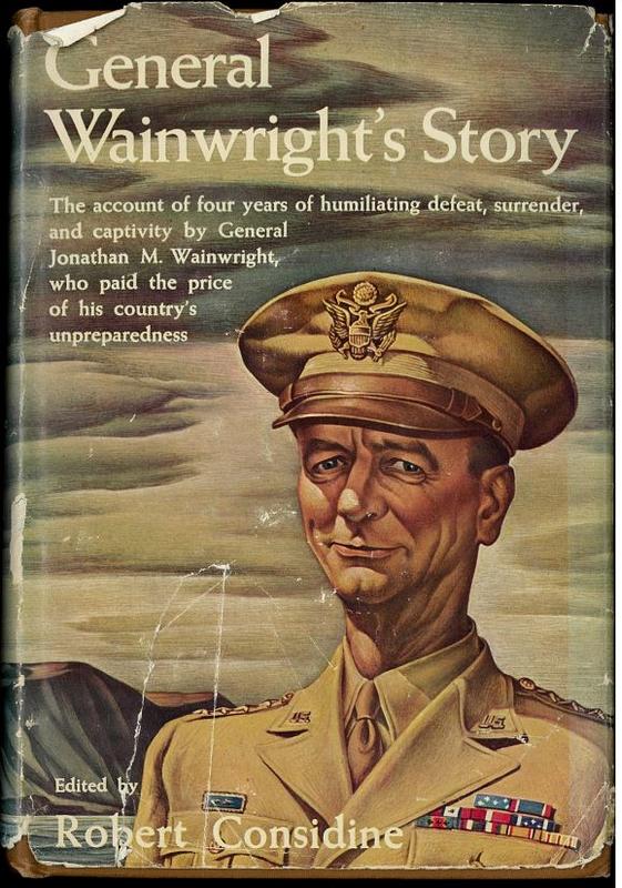 General Wainwright's story : the account of four years of humiliating defeat, surrender, and captivity / by General Jonathan M. Wainwright ; edited by Robert Considine cover