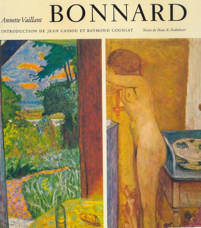 Bonnard : ou le bonheur de voir / Annette Vaillant ; dialogue sur Pierre Bonnard entre Jean Cassou et Raymond Cogniat ; commentaires de Hans R. Hahnloser cover