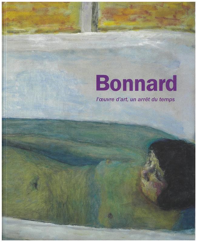 Bonnard : l'oeuvre d'art, un arret du temps / Musee d'Art moderne de la Ville de Paris cover