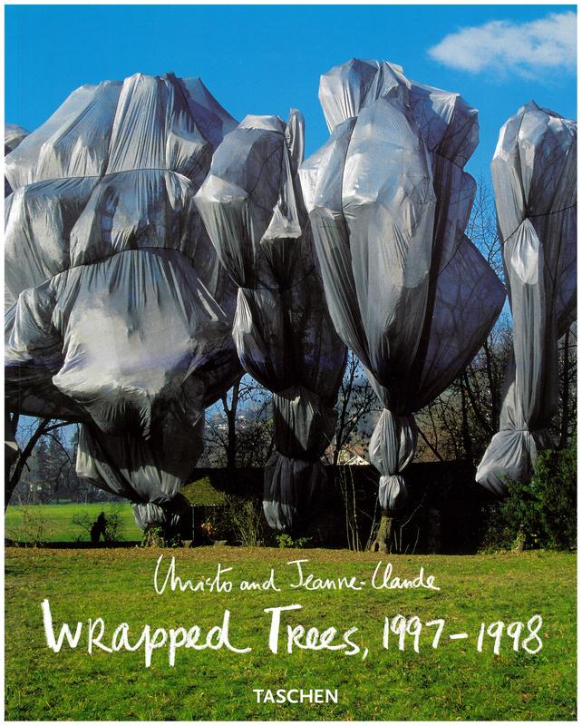 Christo and Jeanne-Claude : wrapped trees Fondation Beyeler and Berower Park, Reihen, Basel, Switzerland, 1997 - 1998 / photographs and picture notes by Wolfgang and Sylvia Volz cover