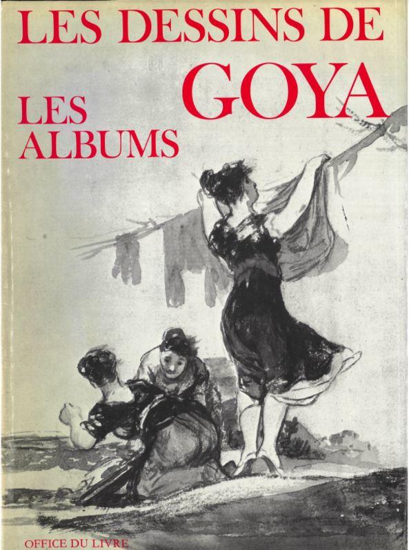 Les dessins de Goya : les albums / Pierre Gassier ; preface de Xavier de Salas cover