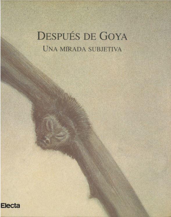 Después de Goya : una mirada subjetiva : 19 de noviembre, 1996 - 10 de enero , 1997 / Caja de Ahorros de la Inmaculada de Aragón cover