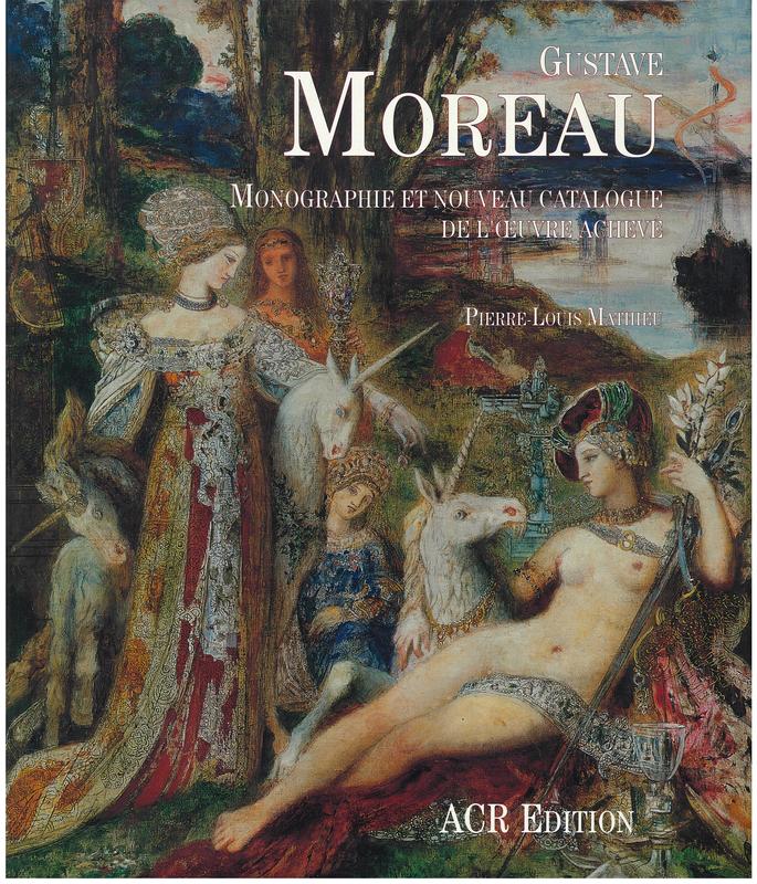 Gustave Moreau : monographie et nouveau catalogue de l'oeuvre acheve / Pierre-Louis Mathieu cover