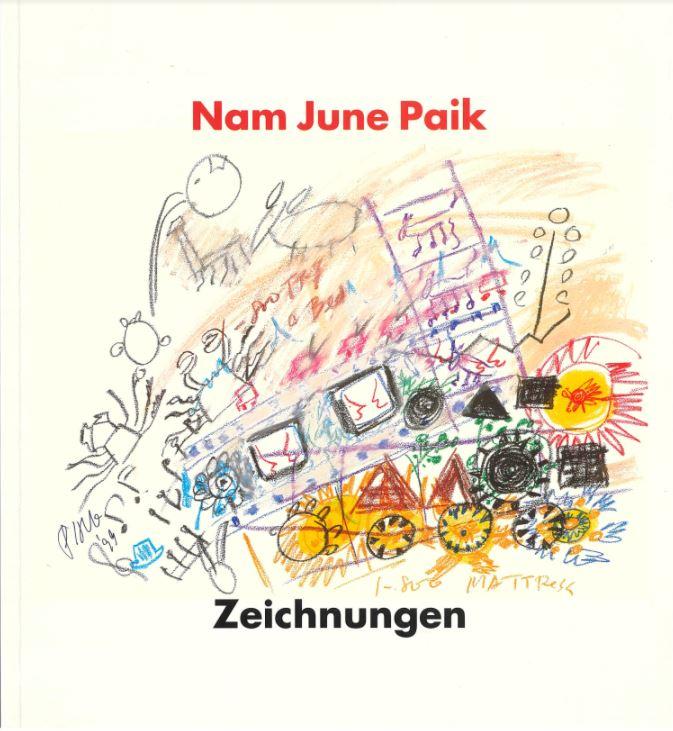 Nam June Paik : zeichnungen / Museum fur Gegenwartskunst Basel ; einfuhrung von Christian Müller cover