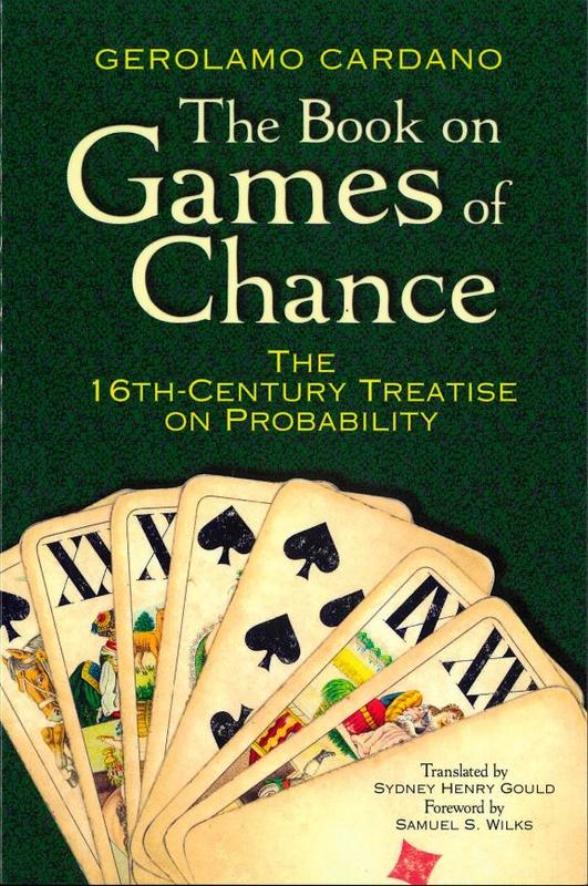 The book on the games of chance : the 16th-century treatise on probability / Gerolamo Cardano ; translated by Sydney Henry Gould ; foreword by Samuel S. Wilks cover