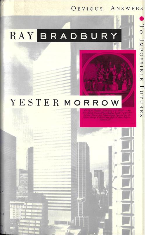 Yestermorrow : obvious answers to impossible futures / Ray Bradbury cover