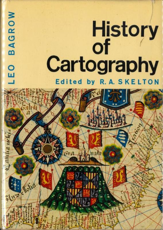 History of cartography / Leo Bagrow ; revised and enlarged by R. A. Skelton cover