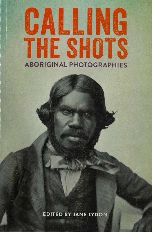 Calling the shots : Aboriginal photographs / edited by Jane Lydon cover