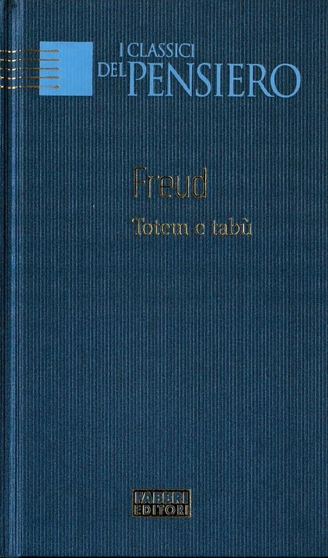 Totem e tabù : concordanze nella vita psichica dei selvaggi e dei nevrotici [= Totem and taboo : some points of agreement between the mental lives of savages and neurotics] / Sigmund Freud ; introduction Károly Kerényi ; translation Silvano Daniele cover