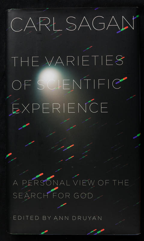 The varieties of scientific experience : a personal view of the search for God / Carl Sagan ; edited by Ann Druyan ; illustrations editor and scientific consultant, Steven Soter cover
