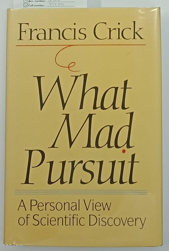 What mad pursuit : a personal view of scientific discovery / Francis Crick cover