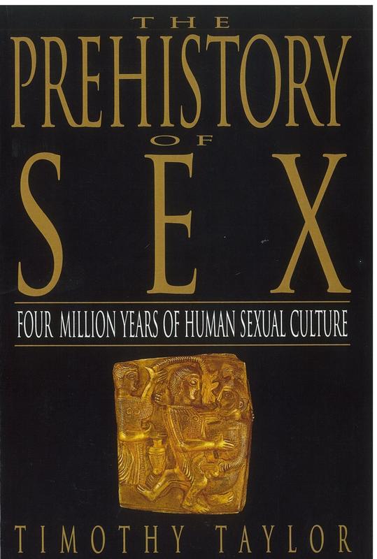 The prehistory of sex : four million years of human sexual culture / Timothy Taylor cover
