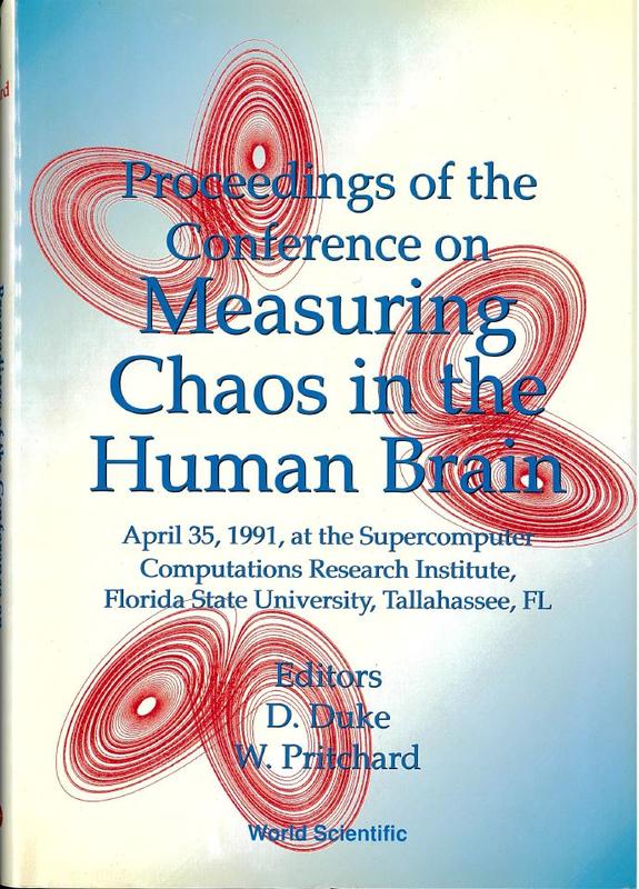 Proceedings of the Conference on Measuring Chaos in the Human Brain : April 3-5, 1991, at the Supercomputer Computations Research Institute, Florida State University, Tallahassee, Fl. / editors, Dennis W. Duke, Walter S. Pritchard cover