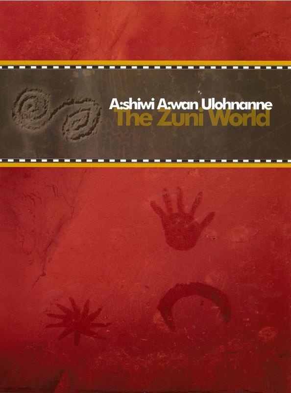 A:shiwi A:wan ulohnanne = The Zuni world / Jim Enote and Jennifer McLerran, editors cover