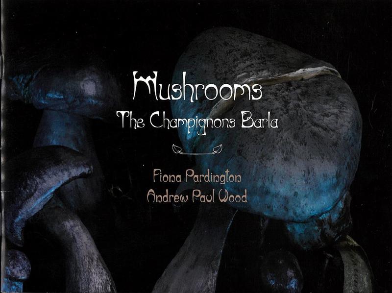 Mushrooms : the champignons barla / Fiona Pardington, Andrew Paul Wood cover