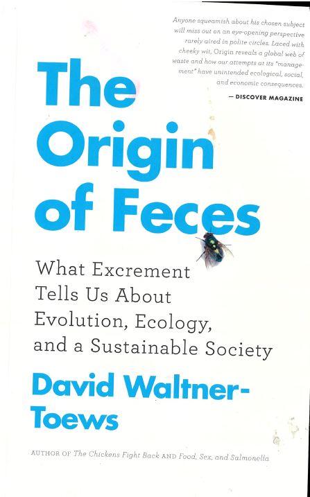 The origin of feces : what excrement tells us about evolution, ecology, and a sustainable society / David Waltner-Toews cover