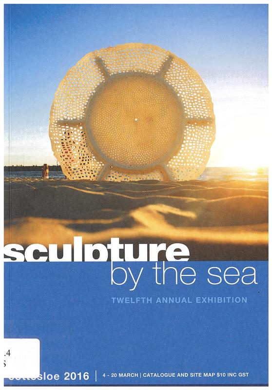 Sculpture by the sea Cottesloe 2016 : twelfth annual exhibition / Sculpture by the Sea cover