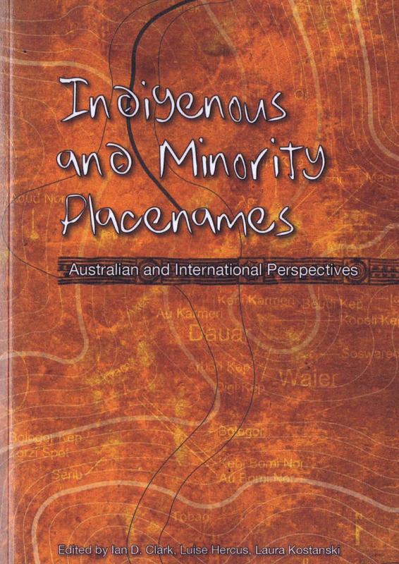 Indigenous and minority placenames : Australian and international perspectives / edited by Ian D. Clark, Luise Hercus and Laura Kostanski cover