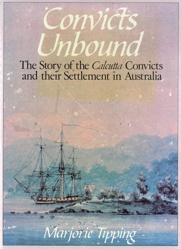 Convicts unbound : the story of the Calcutta convicts and their settlement in Australia / Marjorie Tipping cover