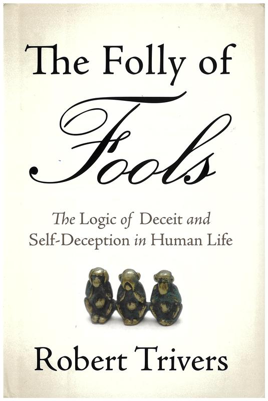 The folly of fools : the logic of deceit and self-deception in human life / Robert Trivers cover