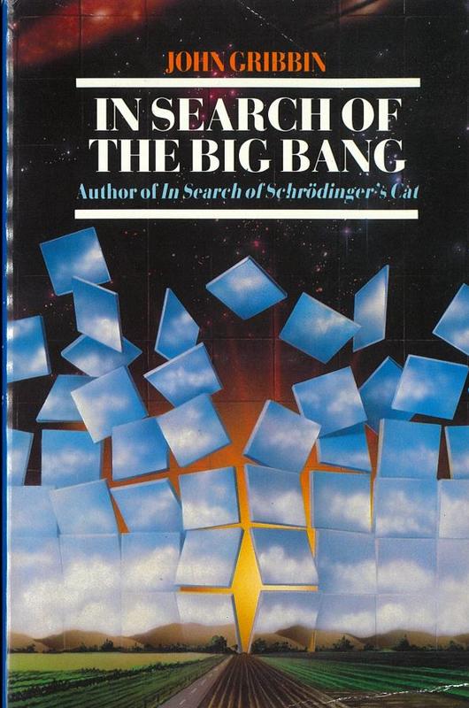 In search of the big bang : quantum physics and cosmology / John Gribbin cover