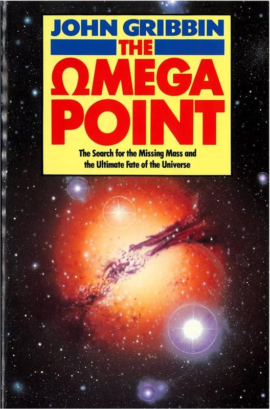 The omega point : the search for the missing mass and the ultimate fate of the universe / John Gribbin cover