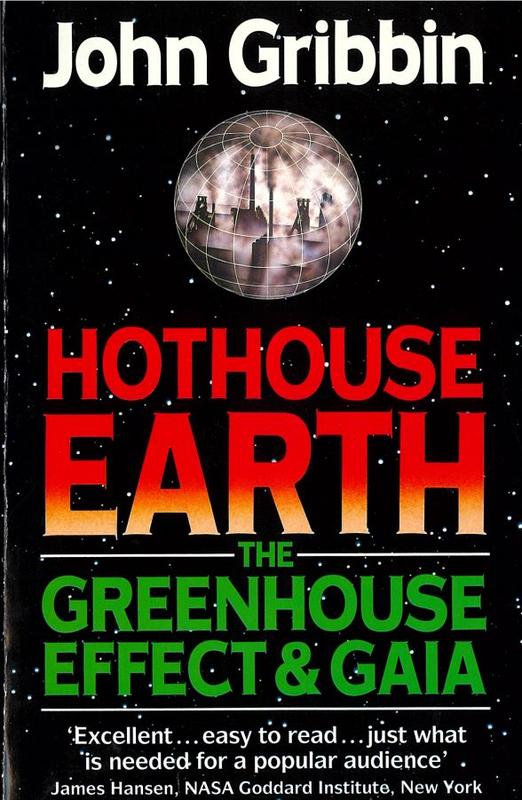 Hothouse Earth : the greenhouse effect and Gaia / John Gribbin cover