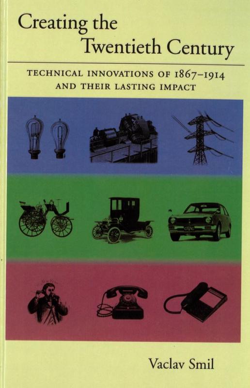 Creating the twentieth century : technical innovations of 1867-1914 and their lasting impact / Vaclav Smil cover