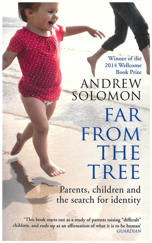 Far from the tree : parents, children and the search for identity / Andrew Solomon cover
