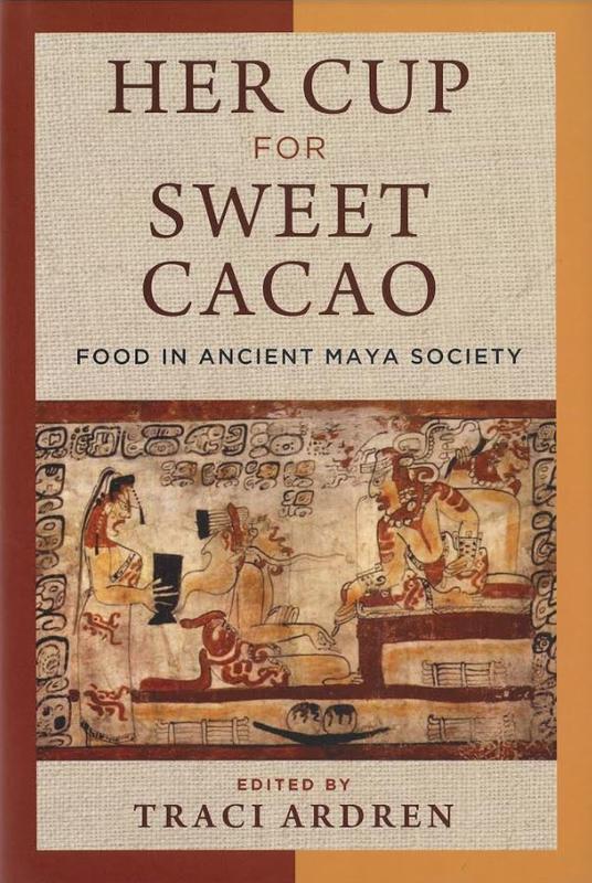 Her cup for sweet cacao : food in ancient Maya society / edited by Traci Ardren cover