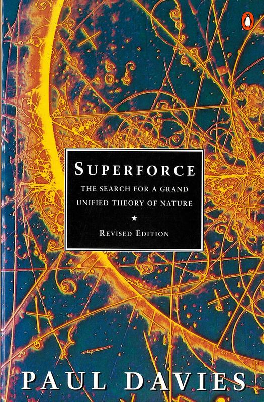 Superforce : the search for a grand unified theory of nature / Paul Davies cover