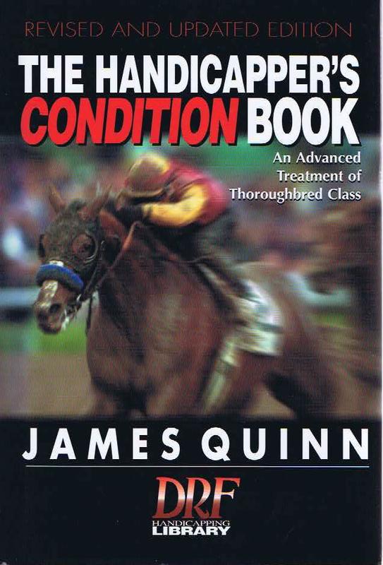 The handicapper's condition book : an advanced treatment of thoroughbred class / James Quinn cover