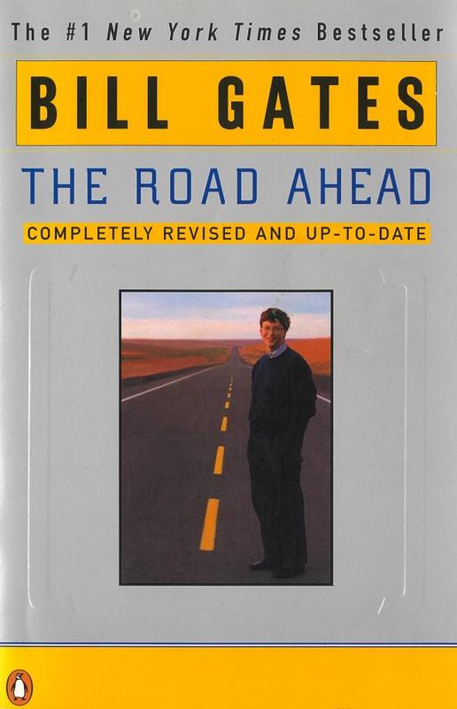 The road ahead / Bill Gates with Nathan Myhrvold and Peter Rinearson cover