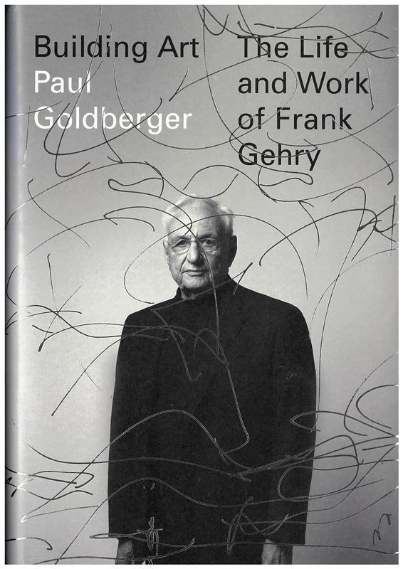 Building art : the life and work of Frank Gehry / Paul Goldberger cover