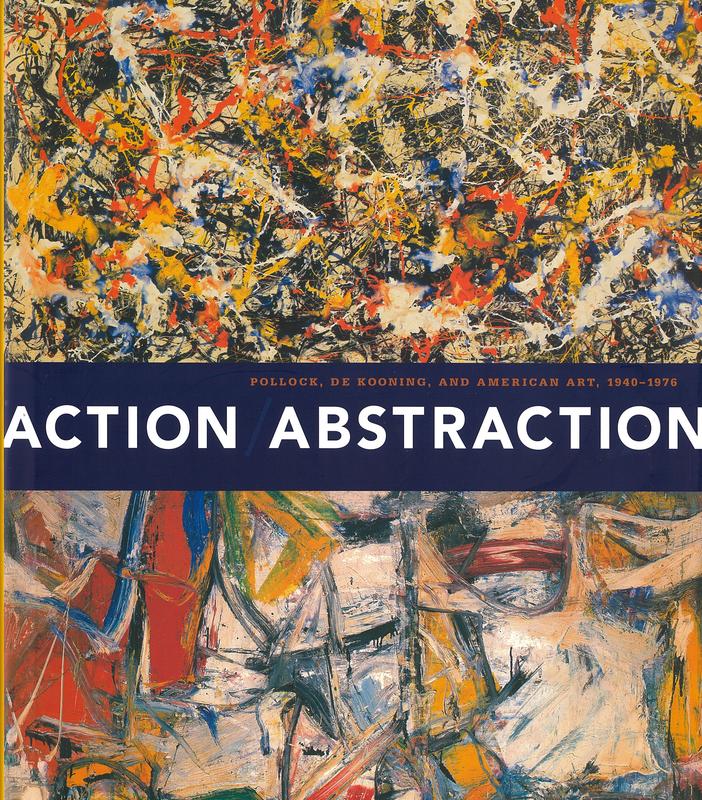 Action/Abstraction : Pollock, de Kooning, and American art, 1940-1976 / edited by Norman L. Kleeblatt ; cultural timeline by Maurice Berger ; essays by Debra Bricker Balken [and 7 others] cover