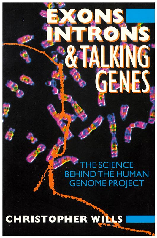 Exons, introns, and talking genes : the science behind the Human Genome Project / Christopher Wills cover