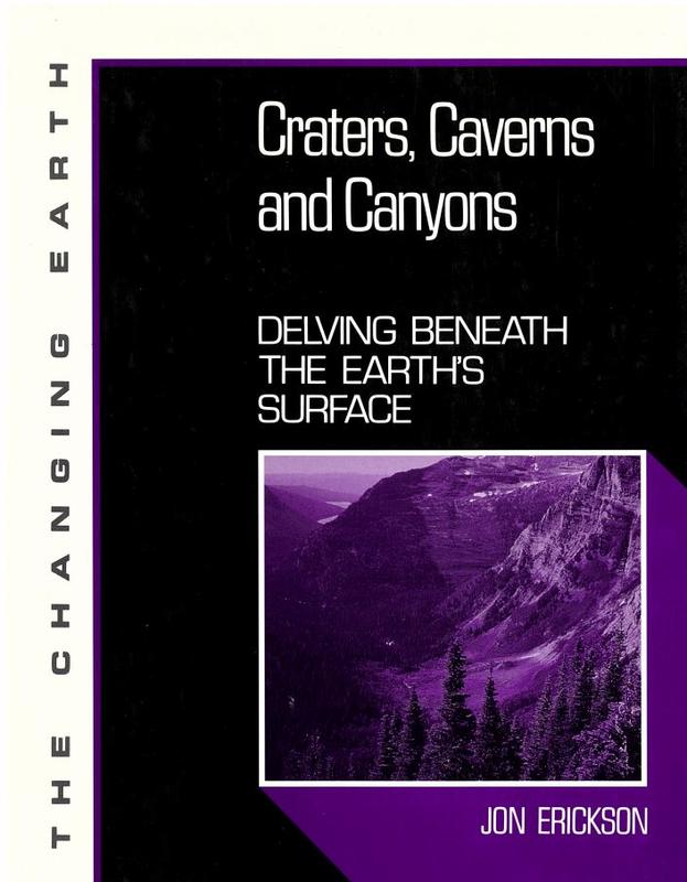 Craters, caverns and canyons : delving beneath the Earth's surface / Jon Erickson cover