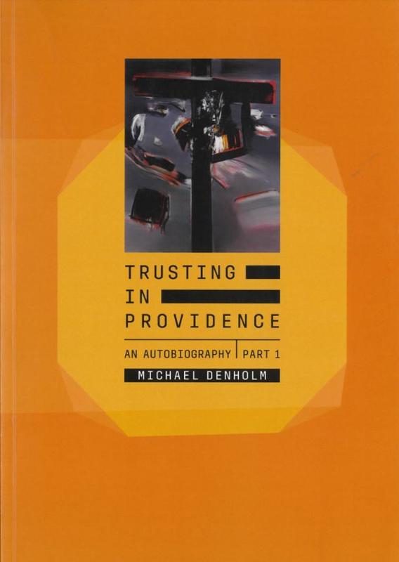 Trusting in providence : an autobiography, part 1 / Michael Denholm cover