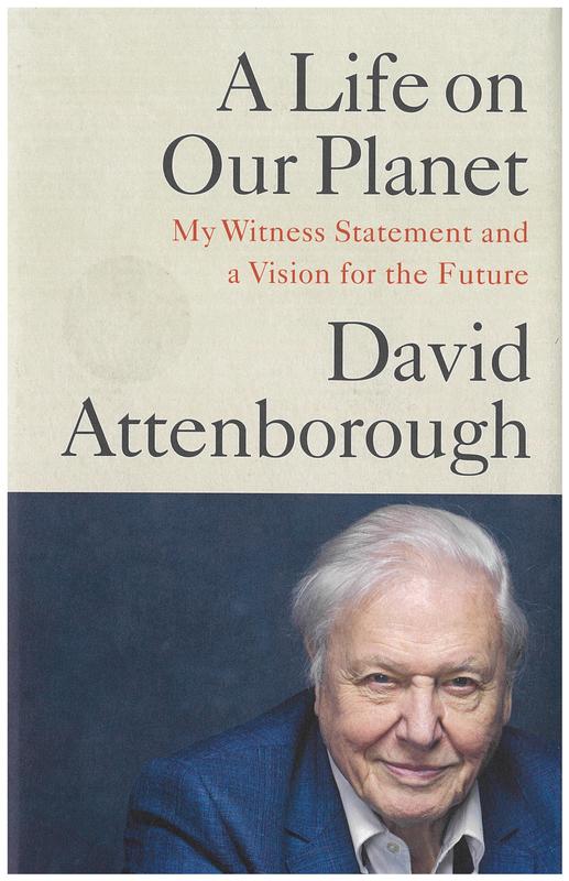 A life on our planet : my witness statement and a vision for the future / David Attenborough with Jonnie Hughes cover