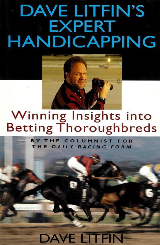 Dave Litfin's expert handicapping : winning insights into betting thoroughbreds / by Dave Litfin cover