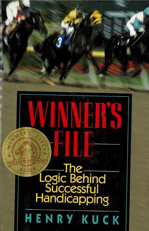 Winner's file : the logic behind successful handicapping / Henry Kuck cover