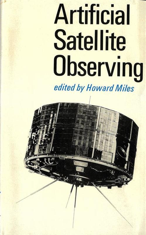 Artificial satellite observing and its applications / edited by Howard Miles cover