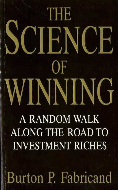 The science of winning : a random walk along the road to investment riches / Burton P. Fabricand cover