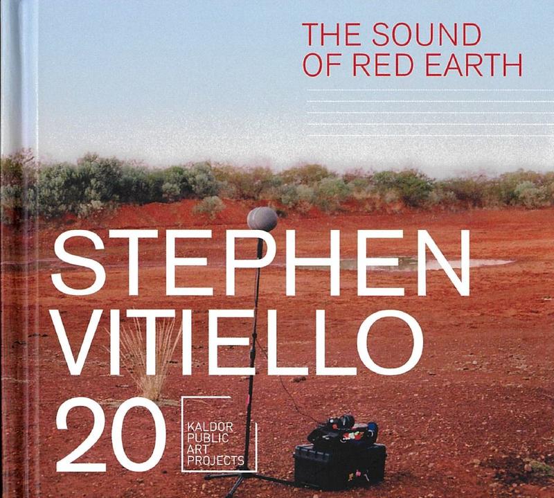 Stephen Vitiello : the sound of red earth : Kaldor public art project 20, 2010 cover