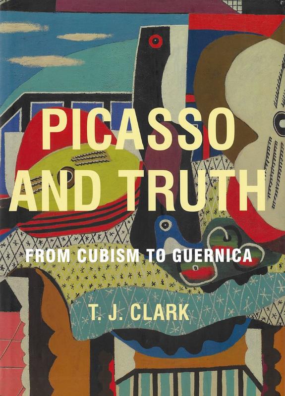Picasso and truth : from cubism to Guernica / T. J. Clark cover